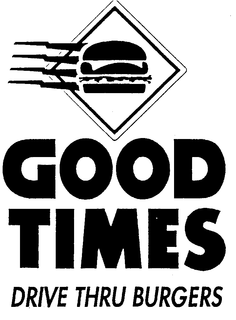 GOOD TIMES DRIVE THRU BURGERS trademark