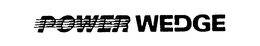POWER WEDGE trademark