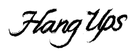 HANG UPS trademark