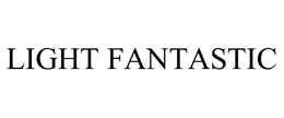 LIGHT FANTASTIC trademark