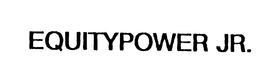 EQUITYPOWER JR. trademark