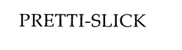 PRETTI-SLICK trademark