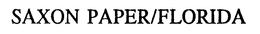 SAXON PAPER/FLORIDA trademark