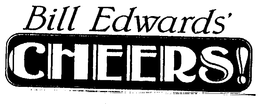 BILL EDWARDS' CHEERS! trademark