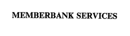 MEMBERBANK SERVICES trademark