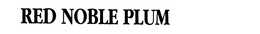 RED NOBLE PLUM trademark