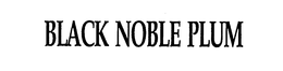 BLACK NOBLE PLUM trademark