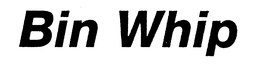 BIN WHIP trademark