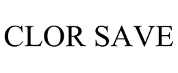 CLOR SAVE trademark