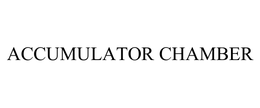 ACCUMULATOR CHAMBER trademark