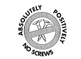 ABSOLUTELY POSITIVELY NO SCREWS trademark