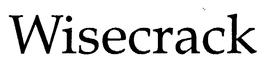 WISECRACK trademark