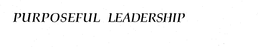 PURPOSEFUL LEADERSHIP trademark
