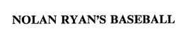 NOLAN RYAN'S BASEBALL trademark