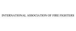 INTERNATIONAL ASSOCIATION OF FIRE FIGHTERS trademark