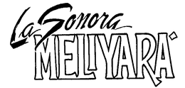 LA SONORA MELIYARA trademark