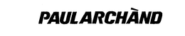 PAUL ARCHAND trademark