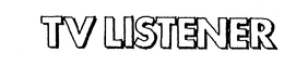 TV LISTENER trademark