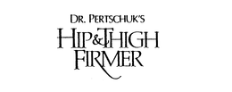 DR. PERTSCHUK'S HIP & THIGH FIRMER trademark
