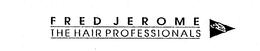 FJ FRED JEROME THE HAIR PROFESSIONALS trademark