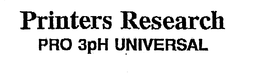 PRINTERS RESEARCH PRO 3PH UNIVERSAL trademark