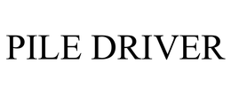 PILE DRIVER trademark