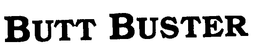 BUTT BUSTER trademark