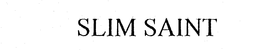 SLIM SAINT trademark