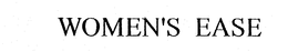 WOMEN'S EASE trademark