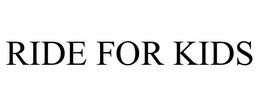 RIDE FOR KIDS trademark