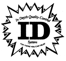 IN DEPTH QUALITY CONTROL ID SYSTEM FOR TWINE YOU CAN TRUST trademark
