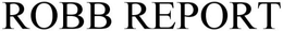 ROBB REPORT trademark