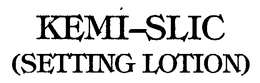 KEMI-SLIC (SETTING LOTION) trademark