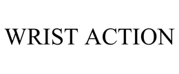 WRIST ACTION trademark