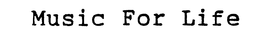 MUSIC FOR LIFE trademark