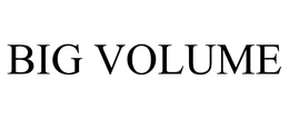 BIG VOLUME trademark