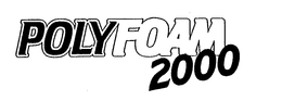 POLYFOAM 2000 trademark