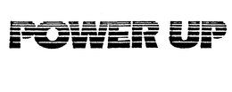 POWER UP trademark