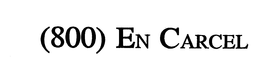 (800) EN CARCEL trademark