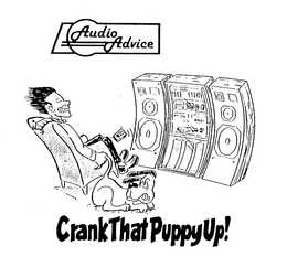 AUDIO ADVICE CRANK THAT PUPPY UP! trademark