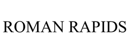 ROMAN RAPIDS trademark