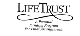 LIFETRUST A PERSONAL FUNDING PROGRAM FOR FINAL ARRANGEMENTS trademark