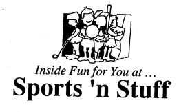 INSIDE, FUN FOR YOU AT... SPORTS 'N STUFF trademark