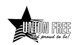 UNION FREE AND PROUD TO BE! trademark