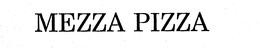 MEZZA PIZZA trademark