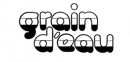 GRAIN D'EAU trademark