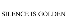 SILENCE IS GOLDEN trademark