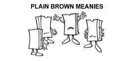 PLAIN BROWN MEANIES trademark