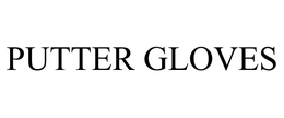 PUTTER GLOVES trademark