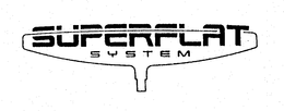 SUPERFLAT SYSTEM trademark